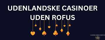 Casinos Uden Rofus Spill Fortsætter Uden Bekymringer Casinos Uden Rofus Spill Fortsætter Uden Bekymringer